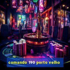 comando 190 porto velho